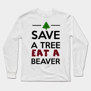 Forest and Animal - Save a Tree eat a Beaver Long Sleeve T-Shirt